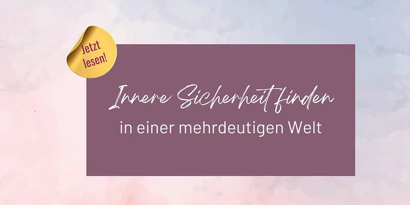 Innere Sicherheit finden in einer mehrdeutigen Welt
