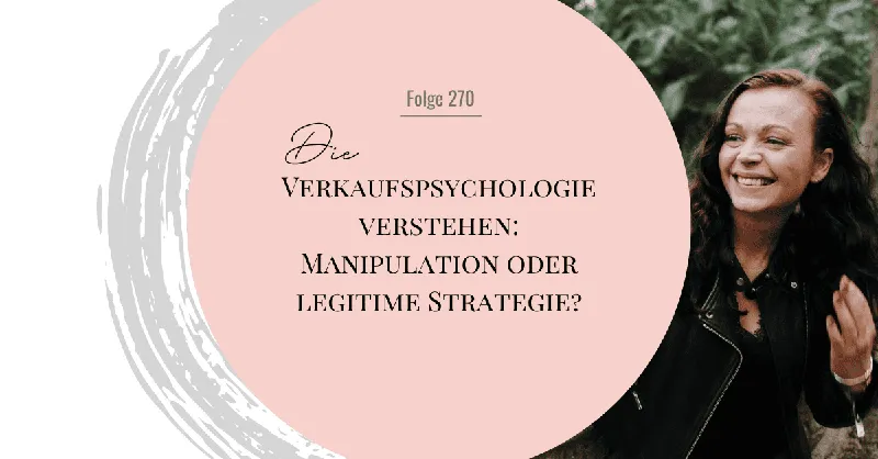 Verkaufspsychologie verstehen: Manipulation oder legitime Strategie?