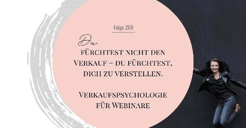 Verkaufspychologie für Webinare: Warum sich Dein Pitch oft falsch anfühlt