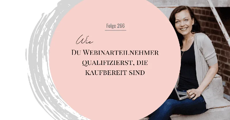 Webinarteilnehmer qualifizieren: Ziehst Du Neugierige oder Käufer an?