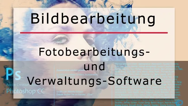 Bildbearbeitungs- und Verwaltungs-Software: Eine Übersicht