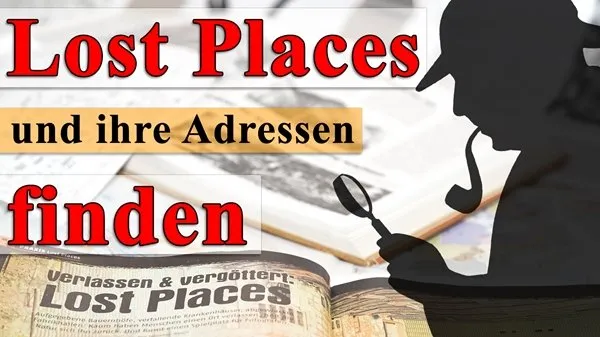 Adressen von Lost Places finden: 8 einfache Tipps