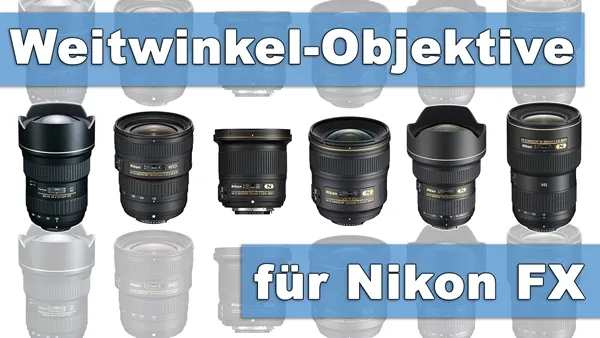 Weitwinkel fürs Nikon Vollformat FX - Welche gibt es?