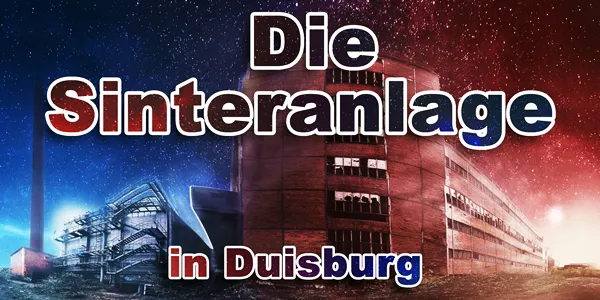 Lost Place: Die Sinteranlage in Duisburg