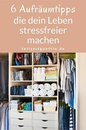 6 Aufräumtipps, die dein Leben stressfreier machen
