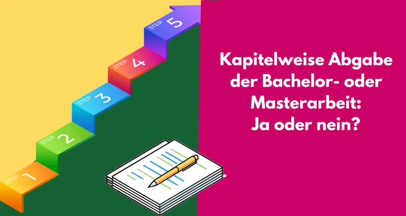 Wie sinnvoll ist eine kapitelweise Abgabe der Bachelor- oder Masterarbeit?