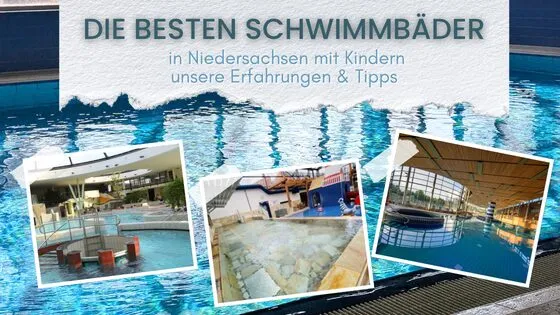 Die besten Schwimmbäder in Niedersachsen mit Kindern – unsere Erfahrungen & Tipps