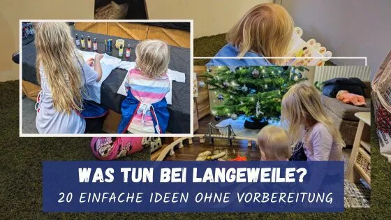 Was tun bei Langeweile? 20 einfache Ideen ohne Vorbereitung
