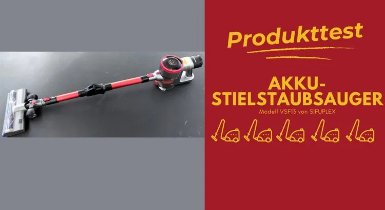 Mein neuer Haushaltsheld: Der Sifuplex Akku- Stielstaubsauger im Test