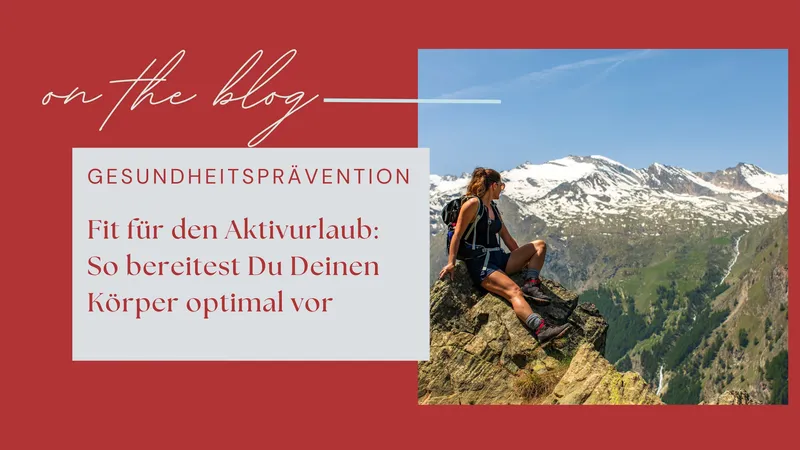 Fit für den Aktivurlaub: So bereitest Du Deinen Körper optimal vor