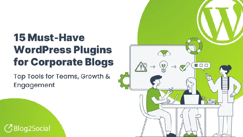 WordPress Plugins for Corporate Blogs: 15 Essential Tools for Teams, Growth & Engagement