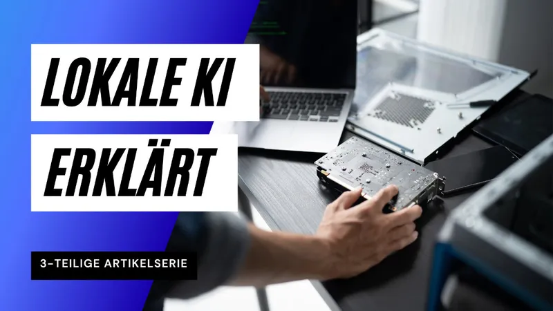 Lokale KI einrichten: Welche Hardware und Software du wirklich brauchst (Teil 2 von 3)
