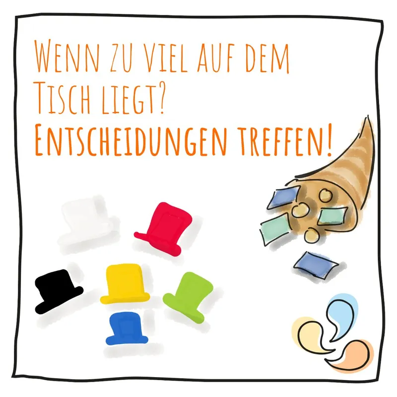 Wenn zu viel auf dem Tisch liegt? Entscheidungen treffen.