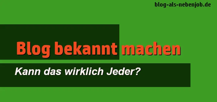 Wieso nur wenige Blogs bekannt werden und der Rest scheitert!