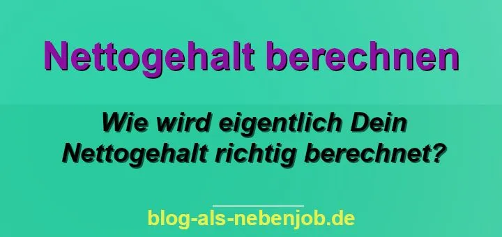 So kannst Du Dein Nettogehalt berechnen!