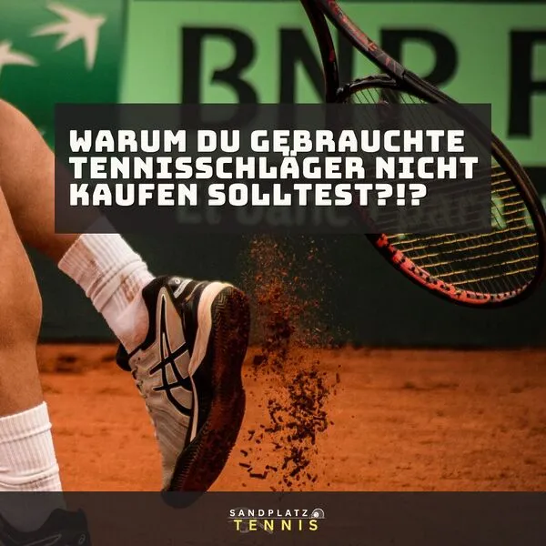 Warum Du gebrauchte Tennisschläger NICHT kaufen solltest!