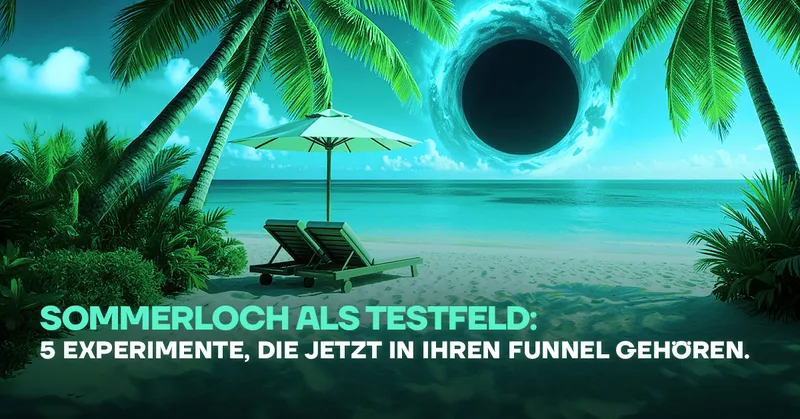 Sommerloch als Testfeld: 5 Experimente, die jetzt in Ihren Funnel gehören