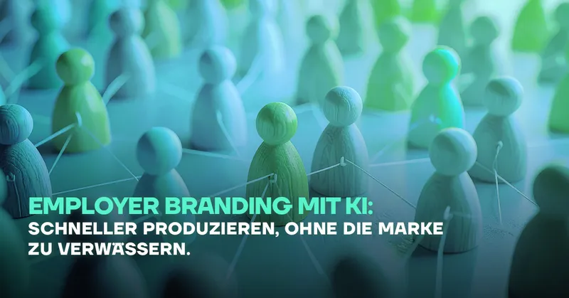 Employer Branding mit KI: Schneller produzieren, ohne die Marke zu verwässern