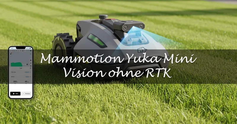 Mammotion YUKA mini Vision: Sehen heißt mähen – Der kabellose Mähroboter geht in die nächste Runde