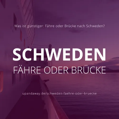 Anreise nach Schweden: Fähre oder Brücke – so triffst du die beste Entscheidung