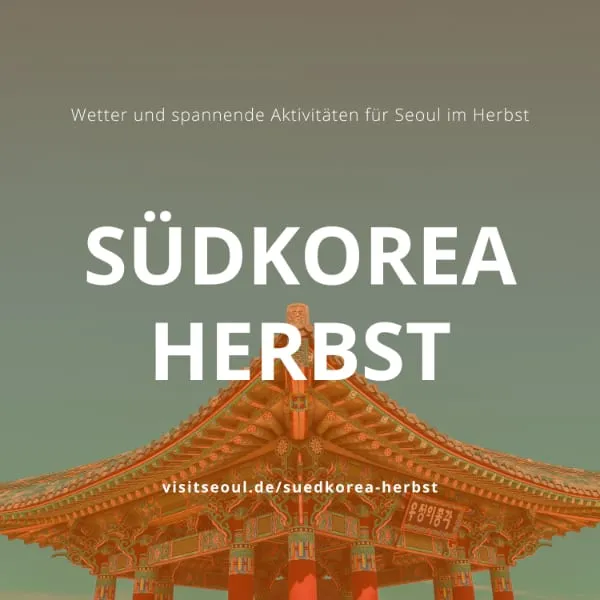 Seoul Herbst: Das Wetter in Südkorea im September, Oktober und November