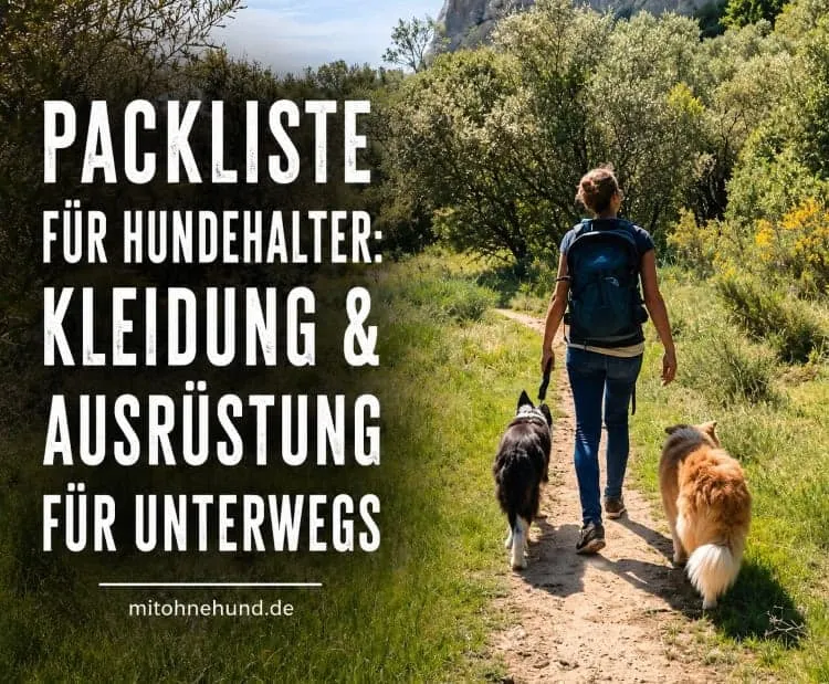 Packliste für Hundehalter: Kleidung, Schuhe und Ausrüstung für unterwegs mit Hund