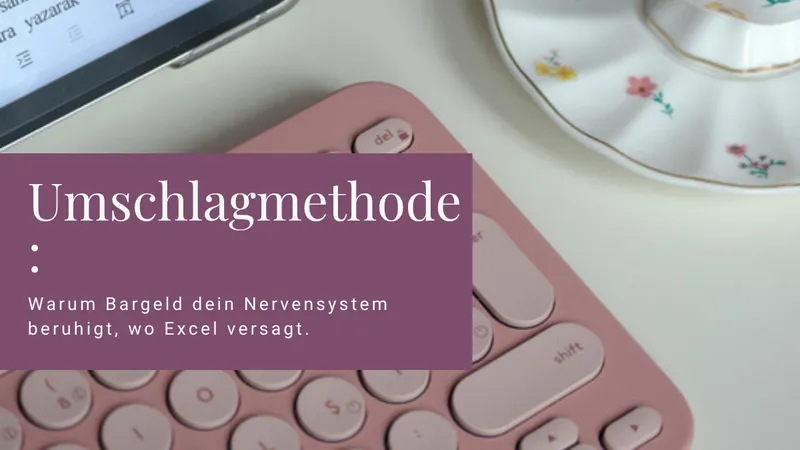 Umschlagmethode: Warum Bargeld dein Nervensystem beruhigt, wo Excel versagt.
