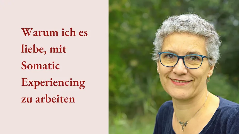 8 Gründe, warum ich die Arbeit mit Somatic Experiencing liebe