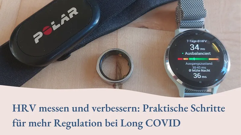 HRV messen und verbessern: Praktische Schritte für mehr Regulation bei Long COVID