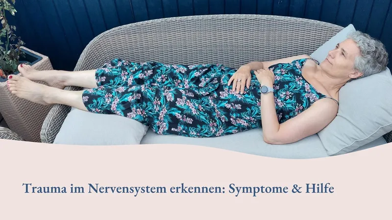 Trauma im Nervensystem erkennen: Symptome & Hilfe