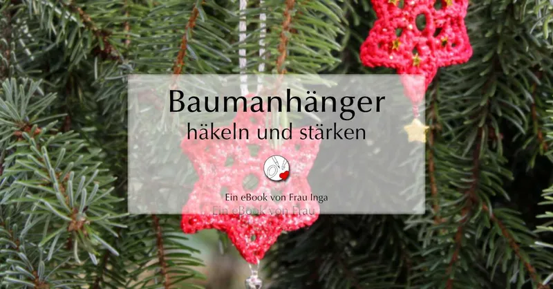 Baumanhänger häkeln und dauerhaft stärken