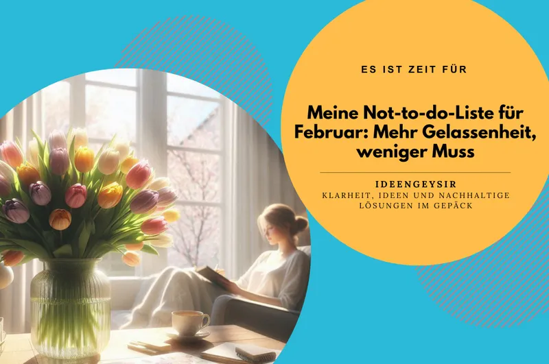 Meine Not-to-do-Liste für Februar: Mehr Gelassenheit, weniger Muss