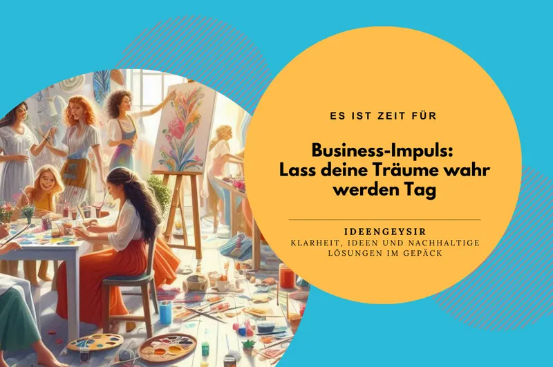 Business-Impuls: Lass deine Träume wahr werden Tag
