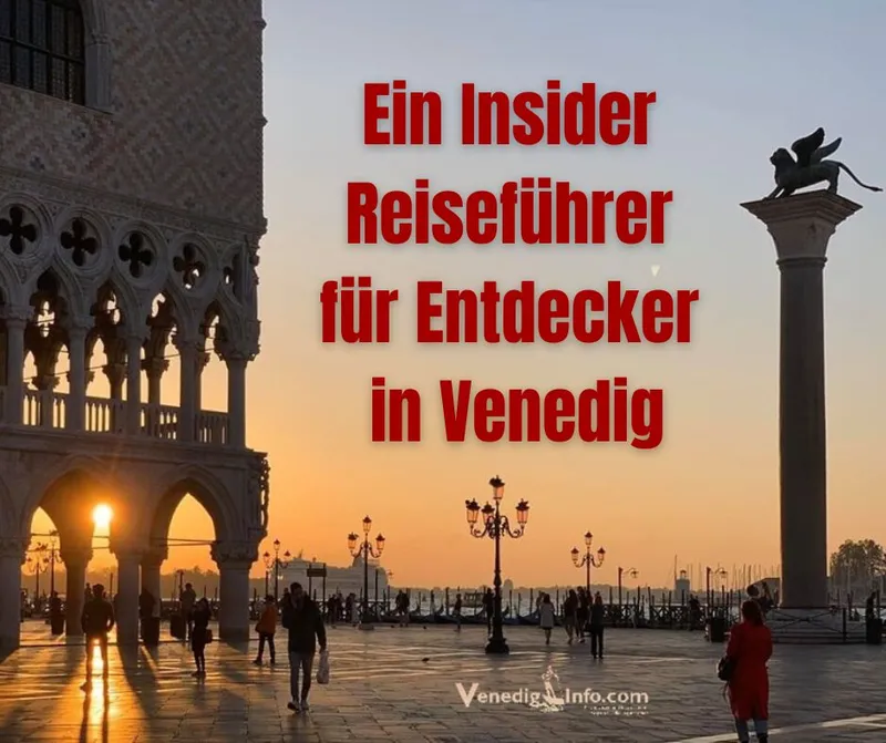 Ein Insider Reiseführer für Entdecker in Venedig