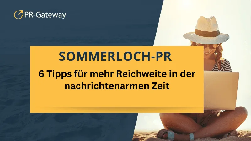 Sommerloch-PR: 6 Tipps für mehr Reichweite in der nachrichtenarmen Zeit
