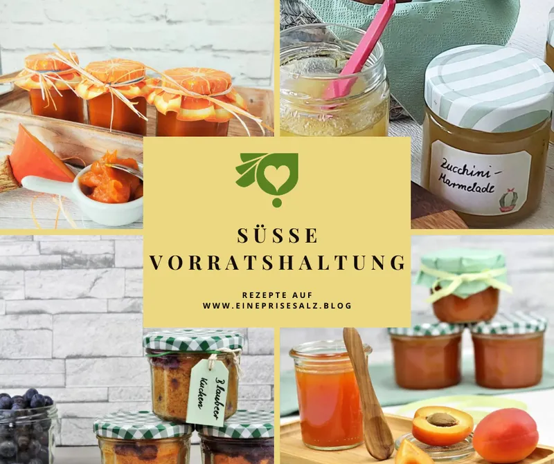 Süße Vorräte selber machen: Marmelade, Mus und Kuchen im Glas