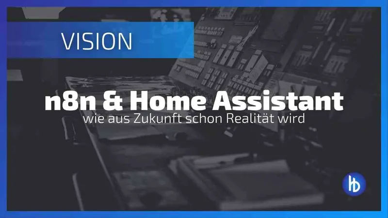 n8n mit Home Assistant kombinieren - Hobbyblogging