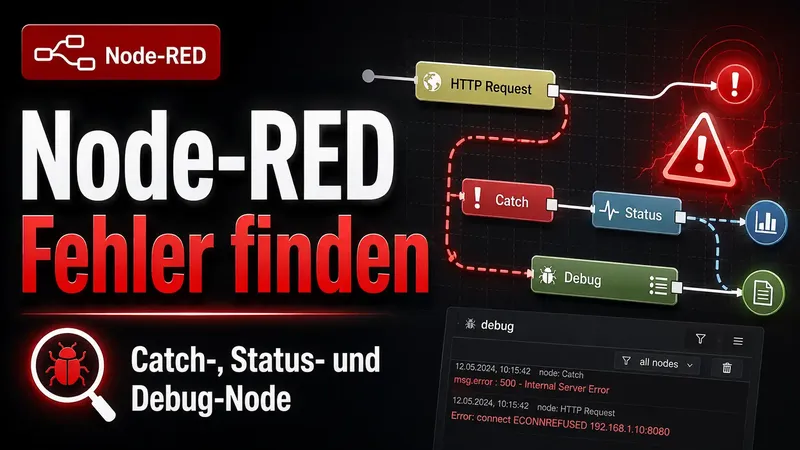 Node-RED Fehler finden: Catch-, Status- und Debug-Node einfach erklärt