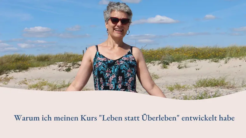 Warum ich meinen Onlinekurs „Leben statt Überleben bei Longcovid“ entwickelt habe