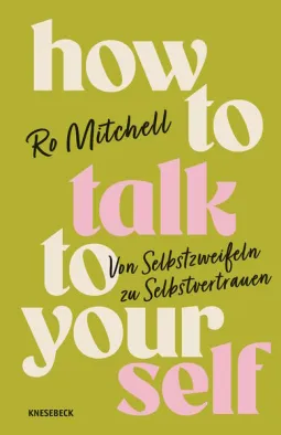 Rezension: How to talk to yourself - Von Selbstzweifeln zu Selbstvertrauen - Ro Mitchell