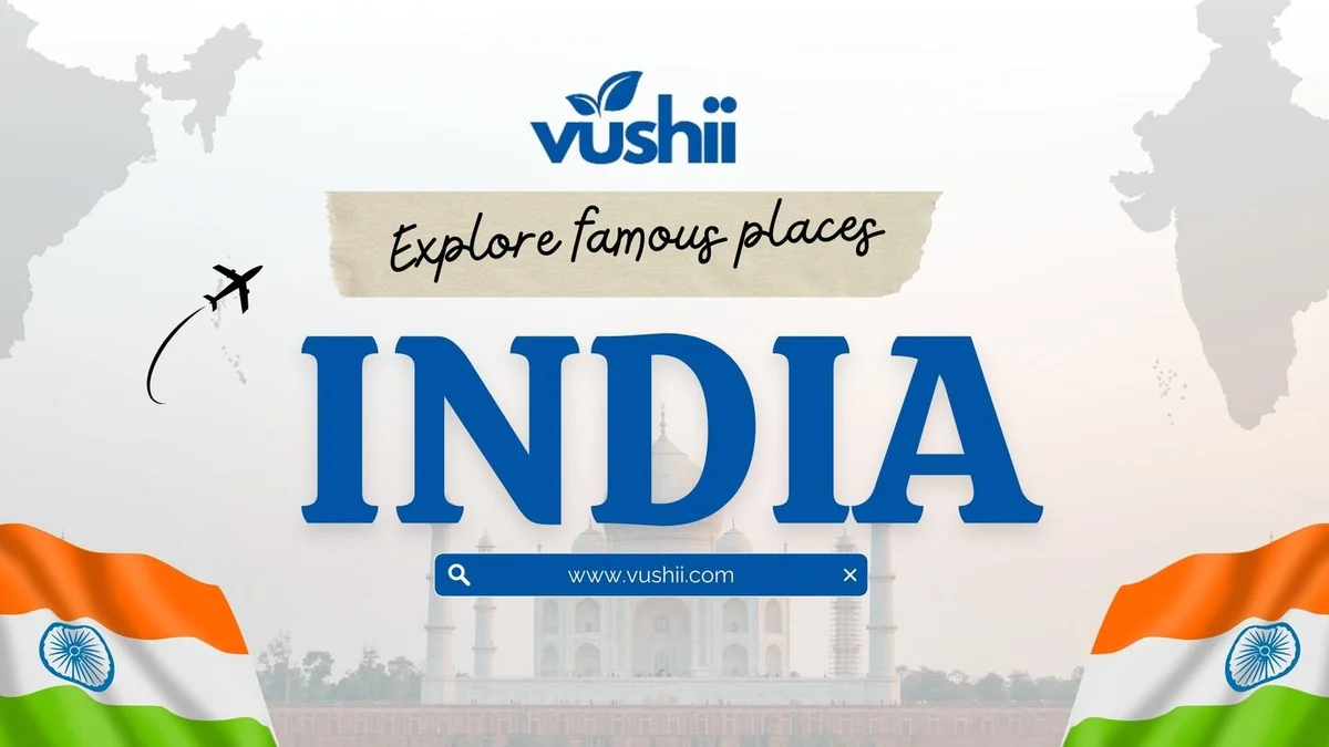 Top Tourist Attractions in India – Explore with Vushii