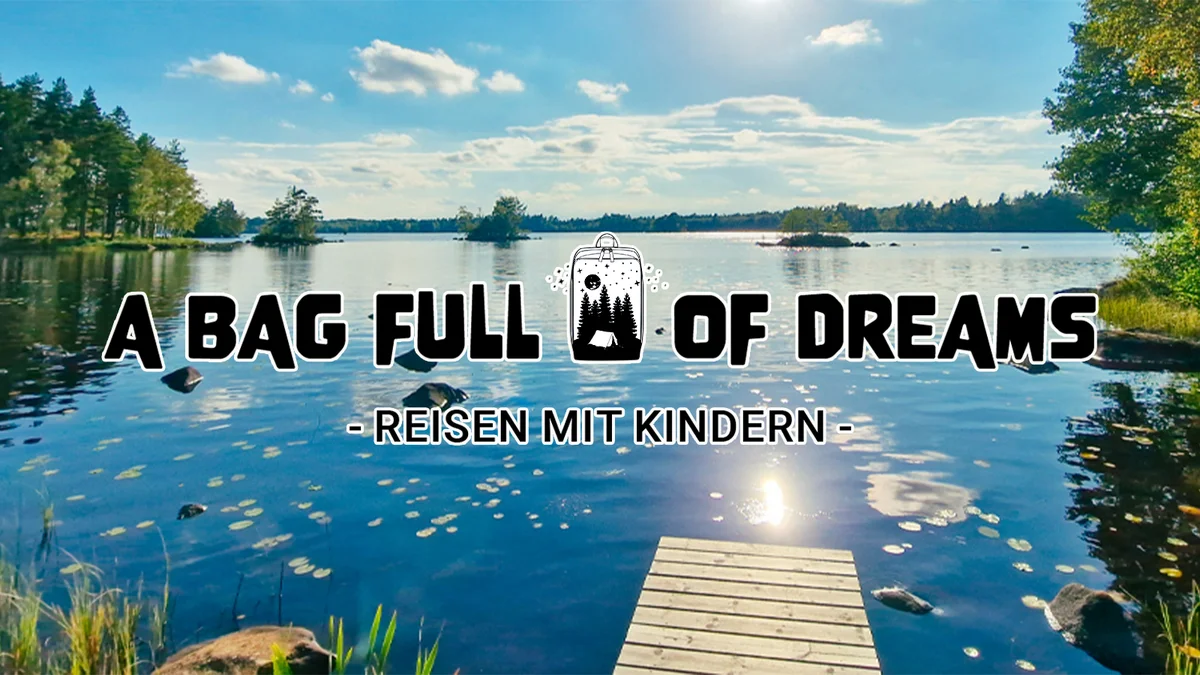 A bag full of dreams | ein Familien Reiseblog