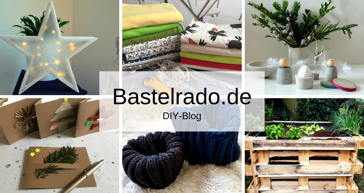 BASTELRADO » DIY-Blog für Selbermacher und Kreativlinge