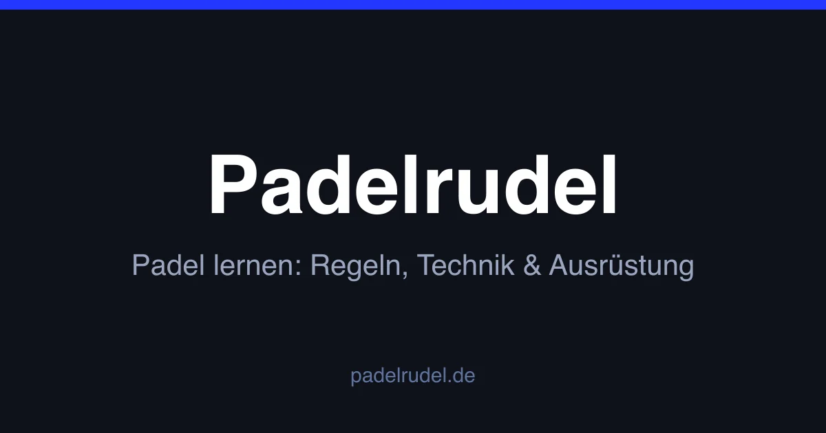 Padelrudel – Padel lernen: Regeln, Technik & Ausrüstung